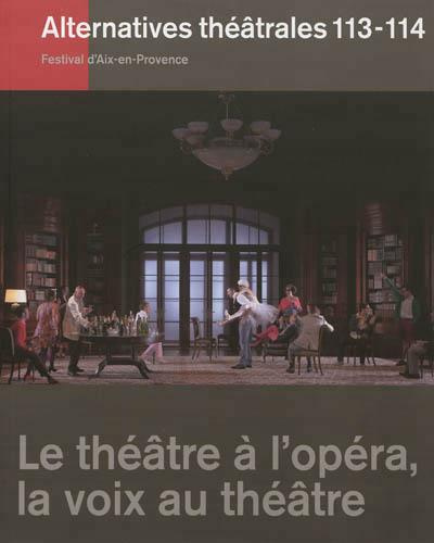 Emprunter Alternatives théâtrales N° 113-114, 2e trimestre 2012 : Le théâtre à l'opéra, la voix au théâtre livre