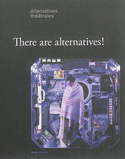 Emprunter Alternatives théâtrales N° 128, Avril 2016 : There are alternatives ! livre