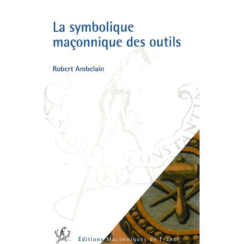 Emprunter SYMBOLIQUE MACONNIQUE DES OUTILS livre