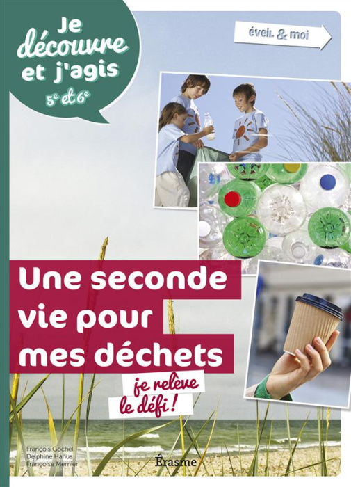 Emprunter Une seconde vie pour mes déchets : je relève le défi ! Je découvre et j'agis 5e et 6e livre