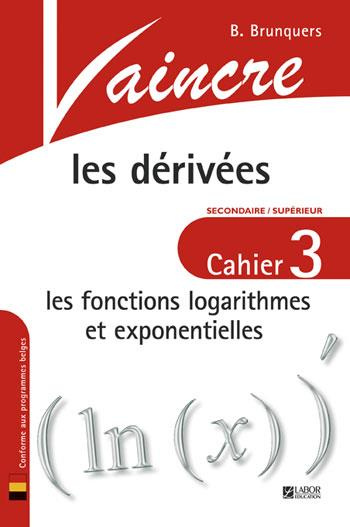Emprunter VAINCRE LES DERIVEES T3: LES FONCTIONS LOGARITHMES livre