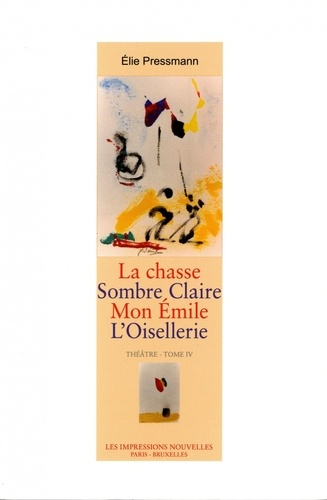 Emprunter INTEGRALE 4 - LA CHASSE, SOMBRE CLAIRE, MON EMILE... livre