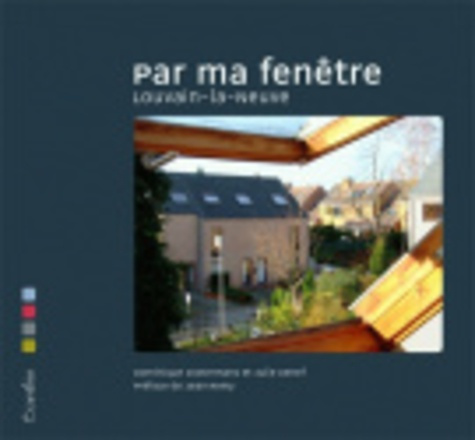 Emprunter Par ma fenêtre. Louvain-la-Neuve livre