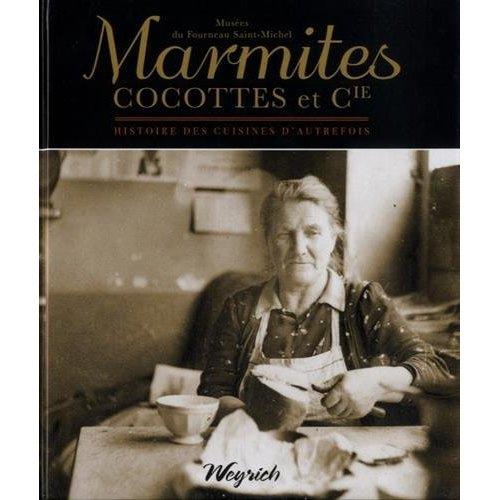 Emprunter Marmites, cocottes et Cie. Histoire des cuisines d'autrefois livre