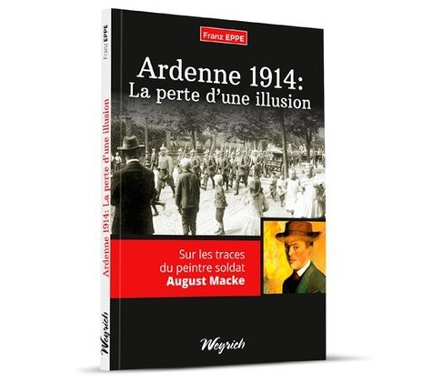 Emprunter Ardenne 1914 : la perte d'une illusion - sur les traces du peintre soldat august macke livre