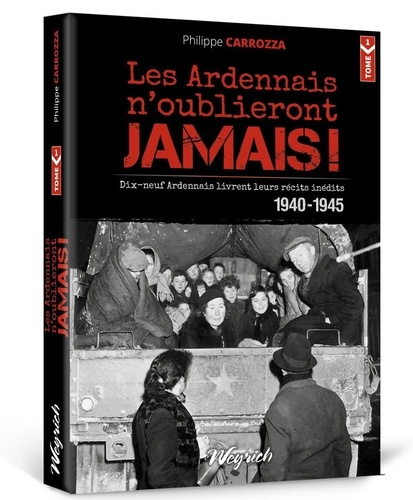 Emprunter Ardennais n'oublieront jamais ! 1940-1945 (les) tome 1 - recits inedits: dix-neuf temoins racontent livre