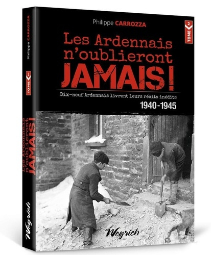 Emprunter Les ardennais n'oublieront jamais. Tome 2, 19 ardennais livrent leurs récits inédits 1940-1945 livre