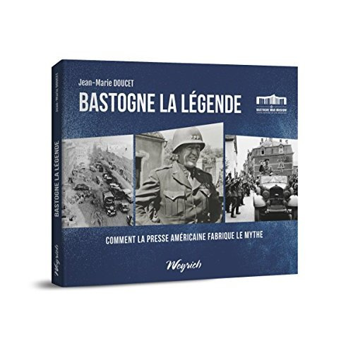 Emprunter Bastogne la légende. Comment la presse américaine fabriqua le mythe livre