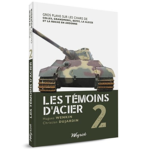 Emprunter Les témoins d'acier. Tome 2, Gros plans sur les chars de Celles, Grandménil, Beffe, La Gleize et La livre