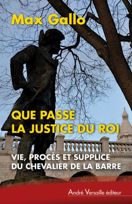 Emprunter Que passe la justice du roi. Vie, procès et supplice du Chevalier de la Barre livre