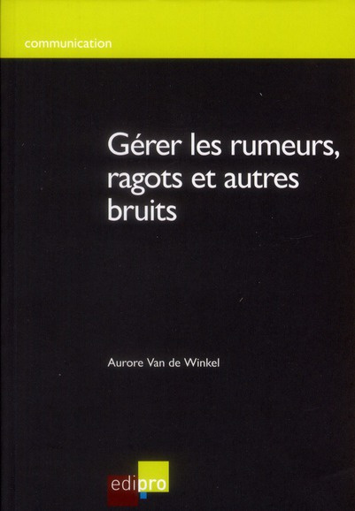 Emprunter Gérer les rumeurs, ragots et autres bruits livre