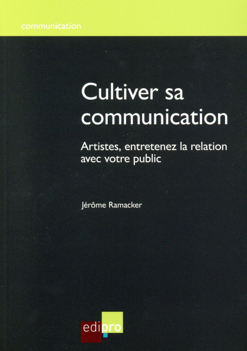 Emprunter Cultiver sa communication / Artistes, entretenez la relation avec votre public livre