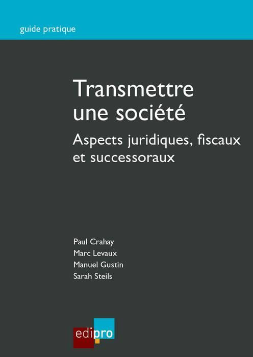 Emprunter Transmettre une société / Aspects juridiques, fiscaux et successoraux livre