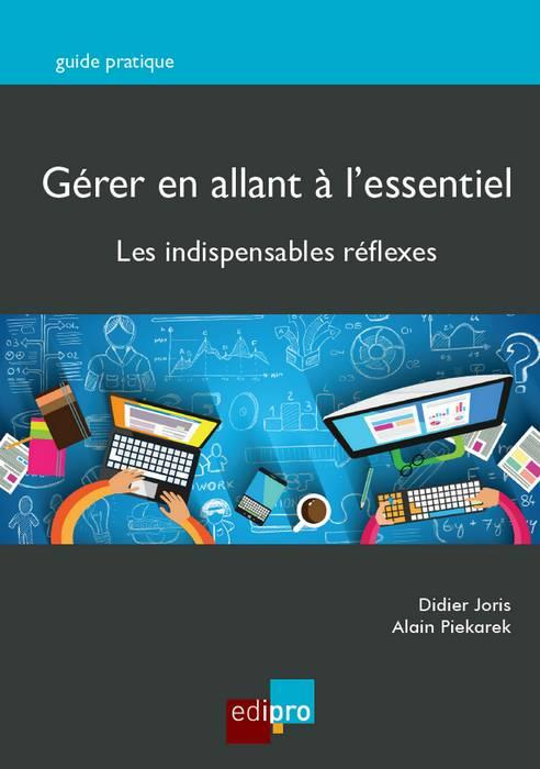 Emprunter Gérer en allant à l'essentiel/Les indispensables réflexes / Les indispensables réflexes livre