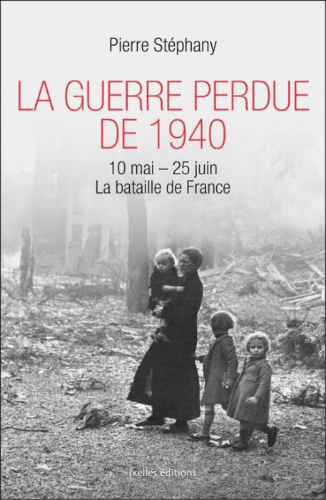 Emprunter La Guerre perdue de 1940 / 10 mai-25 juin La bataille de France livre