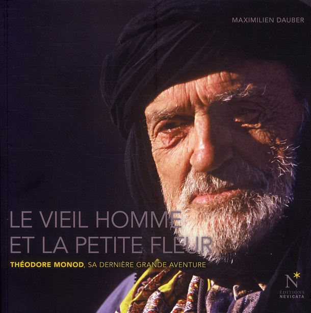 Emprunter Le vieil homme et la petite fleur. Théodore Monod, sa dernière grande aventure livre
