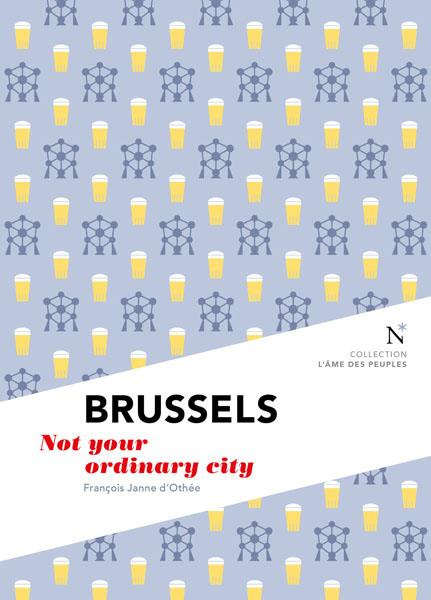 Emprunter BRUSSELS - NOT YOUR ORDINARY CITY livre