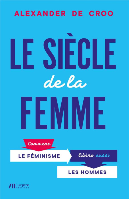 Emprunter Le siècle de la femme. Comment le féminisme libère aussi les hommes livre