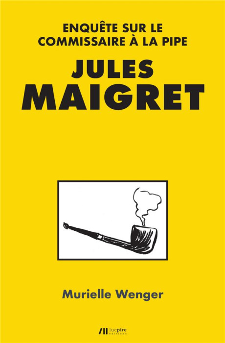 Emprunter Jules Maigret. Enquête sur le commissaire à la pipe livre