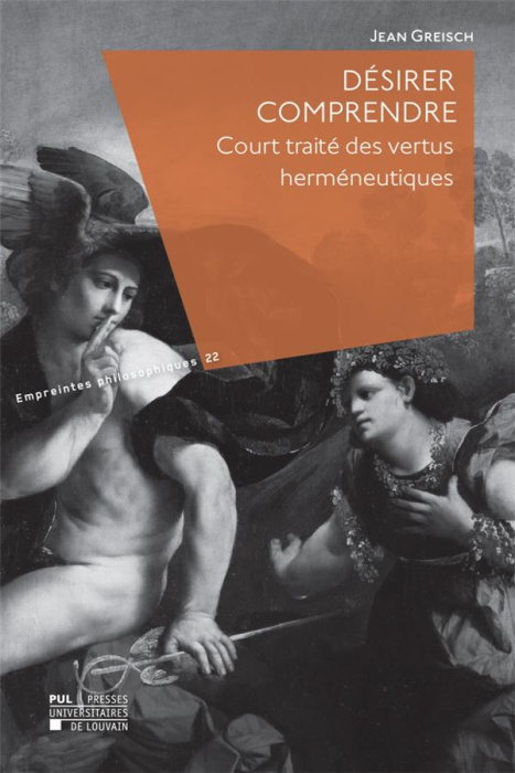 Emprunter Desirer comprendre : court traite des vertus hermeneutiques. Court traité des vertus herméneutiques livre