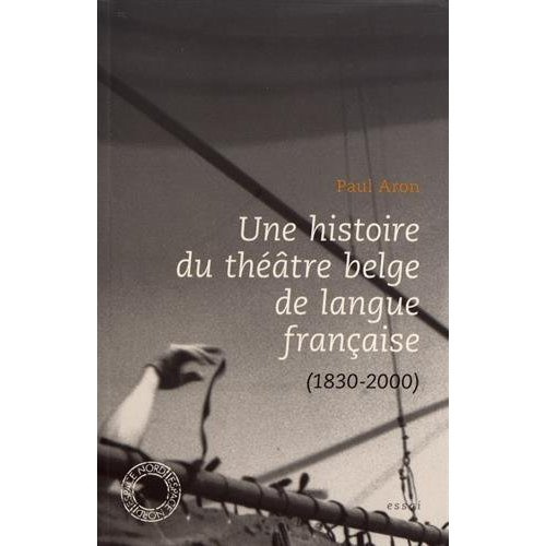 Emprunter Une histoire du théâtre belge de langue française (1830-2000) livre