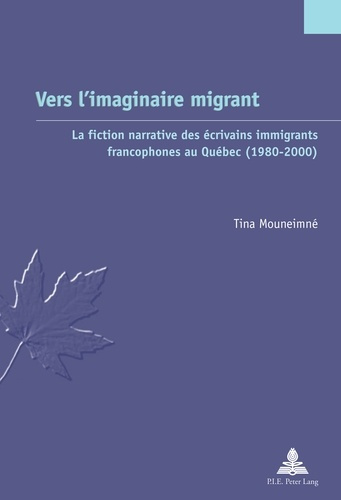 Emprunter VERS L'IMAGINAIRE MIGRANT. LA FICTION NARRATIVE DES ECRIVAINS IMMIGRANTS FRANCOPHONES AU QUEBEC (198 livre