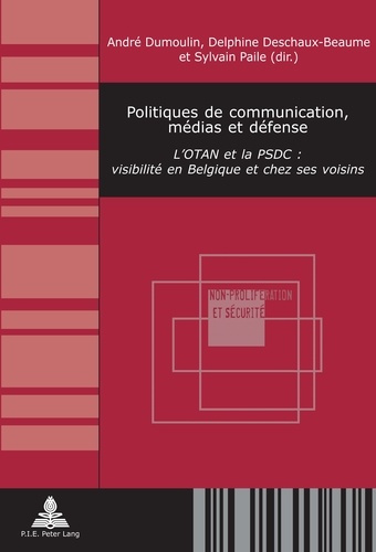 Emprunter Politiques de communication, médias et défense. L’OTAN et la PSDC : visibilité en Belgique et chez s livre