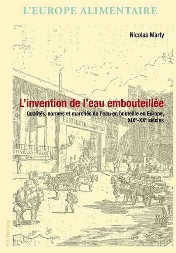 Emprunter L'invention de l’eau embouteillée. Qualités, normes et marchés de l’eau en bouteille en Europe, XIXe livre