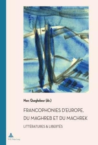 Emprunter Francophonies d'Europe, du Maghreb et du Machrek. Littératures & libertés livre