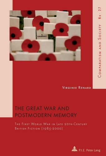 Emprunter The Great War and Postmodern Memory. The First World War in Late 20 th -Century British Fiction (198 livre
