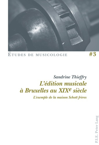 Emprunter L'édition musicale à Bruxelles au XIXe siècle. L'exemple de la maison Schott frères livre