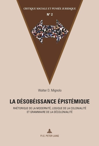 Emprunter La désobéissance épistémique. Rhétorique de la modernité, logique de la colonialité et grammaire de livre