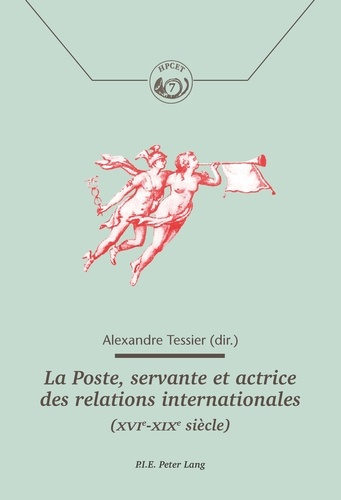 Emprunter La Poste. Servante et actrice des relations internationales (XVIe-XIXe siècle) livre