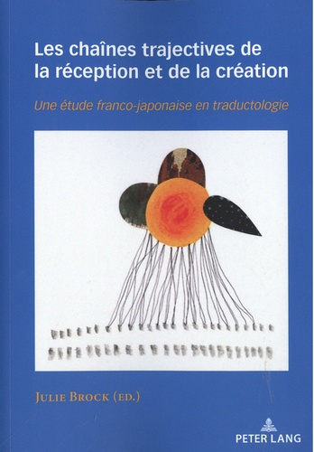 Emprunter Les chaînes trajectives de la réception et de la création. Une étude franco-japonaise en traductolog livre