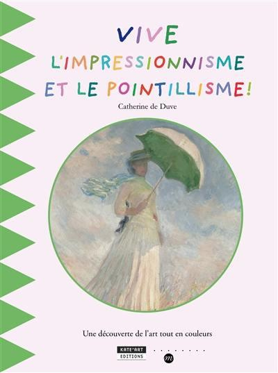 Emprunter VIVE L'IMPRESSIONNISME ET LE POINTILLISME ! livre
