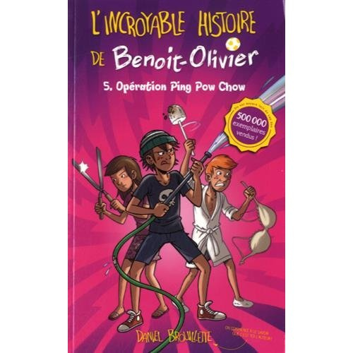 Emprunter L'incroyable histoire de Benoit-Olivier Tome 5 : Opération Ping Pow Chow livre