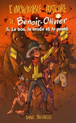 Emprunter L'incroyable histoire de Benoit-Olivier Tome 6 : Le bon, la brute et le puant livre