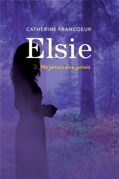 Emprunter Elsie Tome 2 : Ne jamais dire jamais livre