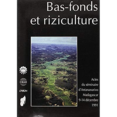 Emprunter BAS-FONDS ET RIZICULTURE. ACTES DU SEMINAIRE D'ANTANANARIVO MADAGASCAR 9-14 DECEMBRE 1991 livre
