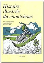 Emprunter HISTOIRE ILLUSTREE DU CAOUTCHOUC livre