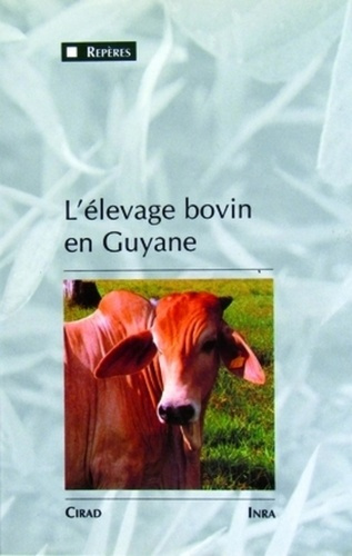 Emprunter L'ELEVAGE BOVIN EN GUYANE. UNE INNOVATION MAJEURE DANS UN MILIEU EQUATORIAL DE PLAINE, 1975-1990 livre