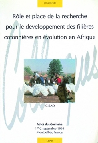 Emprunter ROLE ET PLACE DE LA RECHERCHE POUR LE DEVELOPPEMENT DES FILIERES COTONNIERES EN EVOLUTION EN AFRIQUE livre