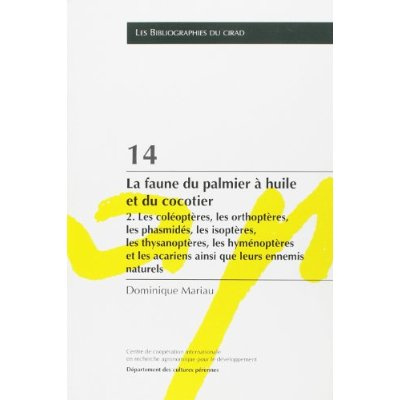 Emprunter 14- LA FAUNE DU PALMIER A L'HUILE ET DU COCOTIER. 2. LES COLEOPTERES, LES ORTHOPTERES, LES PHASMIDES livre