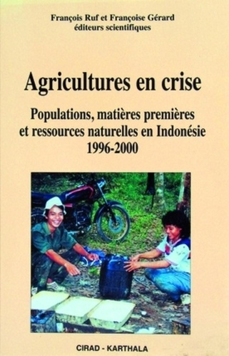 Emprunter AGRICULTURES EN CRISE. POPULATIONS, MATIERES PREMIERES ET RESSOURCES NATURELLES EN INDONESIE, 1996-2 livre
