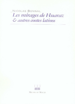 Emprunter Les Mirages de Huaraz et autres contes latinos livre