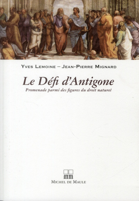 Emprunter Le Défi d'Antigone. Promenade parmi des figures du droit naturel livre