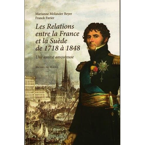Emprunter Les relations entre la France et la Suède de 1748 à 1848. Une amitié amoureuse livre
