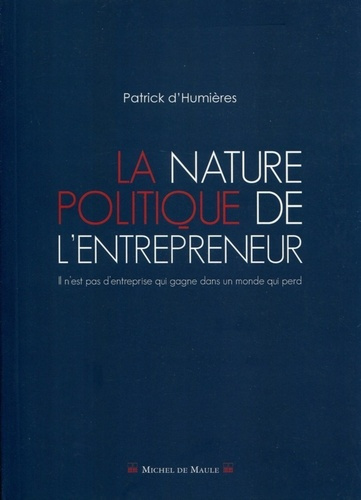 Emprunter La nature politique de l'entrepreneur. Il n'y a pas d'entreprise qui gagne dans un monde qui perd livre