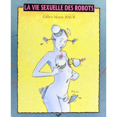 Emprunter La Vie sexuelle des robots livre