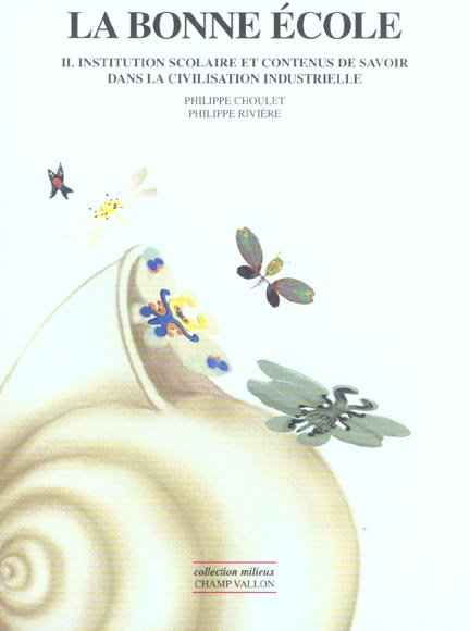 Emprunter La bonne école. Tome 2, Institution scolaire et contenus de savoir dans la civilisation industrielle livre